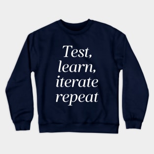 Test, Learn, Iterate, Repeat, Iterative Design, UX Design Crewneck Sweatshirt